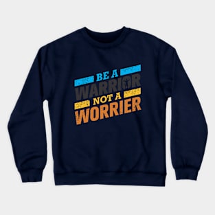 be a warrior Crewneck Sweatshirt